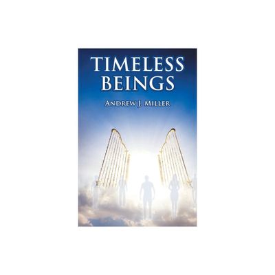 Timeless Beings - by Andrew J Miller (Paperback)