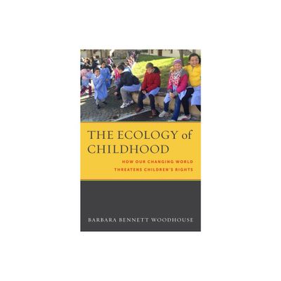 The Ecology of Childhood - (Families, Law, and Society) by Barbara Bennett Woodhouse (Hardcover)