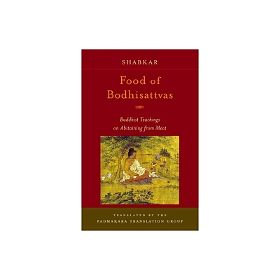 Food of Bodhisattvas - by Shabkar Tsogdruk Rangdrol (Paperback)