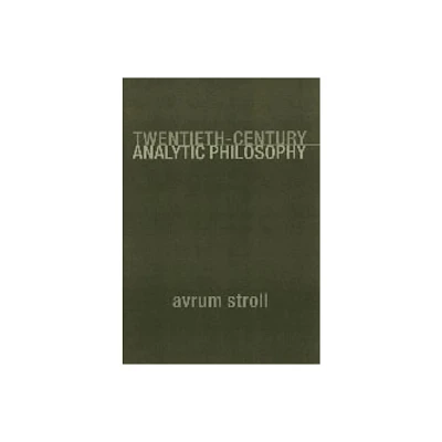 Twentieth-Century Analytic Philosophy - by Avrum Stroll (Paperback)