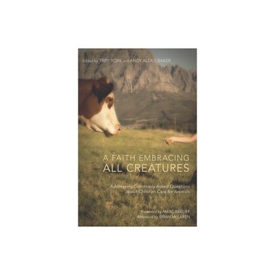 A Faith Embracing All Creatures - (Peaceable Kingdom) by Tripp York & Andy Alexis-Baker (Paperback)