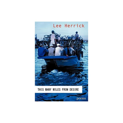 This Many Miles from Desire - by Lee Herrick (Paperback)