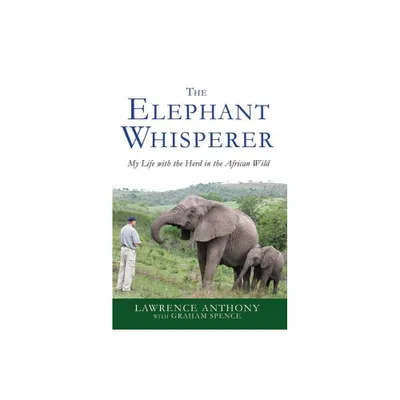 Elephant Whisperer - by Lawrence Anthony (Hardcover)