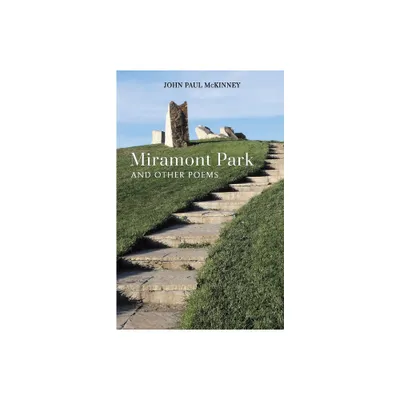 Miramont Park and Other Poems - by John Paul McKinney (Paperback)