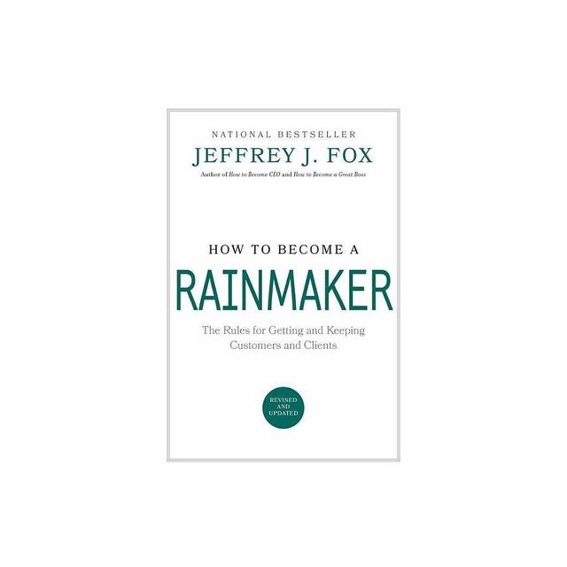 How to Become a Rainmaker - by Jeffrey J Fox (Hardcover)