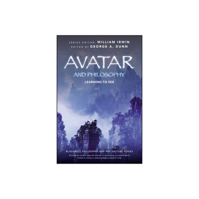 Avatar and Philosophy - (Blackwell Philosophy and Pop Culture) by George A Dunn & William Irwin (Paperback)