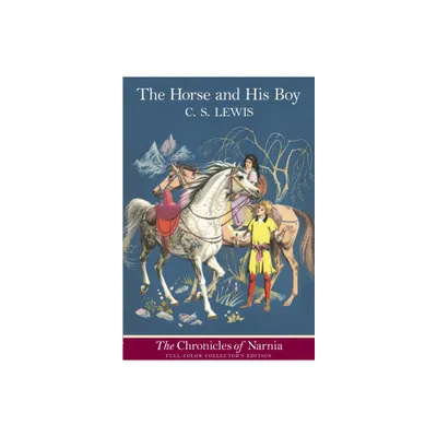 The Horse and His Boy: Full-Color Collectors Edition (Rpkg) - (Chronicles of Narnia) by C S Lewis (Paperback)