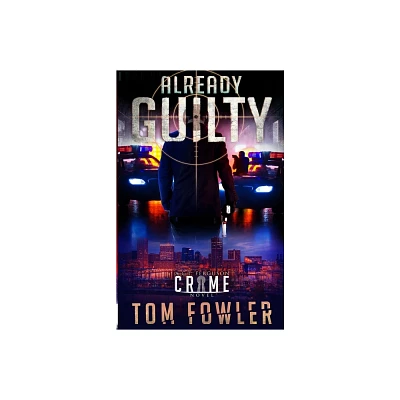 Already Guilty - (The C.T. Ferguson Mysteries) by Tom Fowler (Paperback)