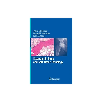 Essentials in Bone and Soft-Tissue Pathology - by Jasvir S Khurana & Edward F McCarthy & Paul J Zhang (Paperback)