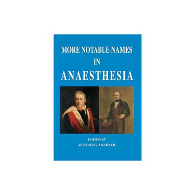 More Notable Names in Anaesthesia - by Alistair G McKenzie (Paperback)