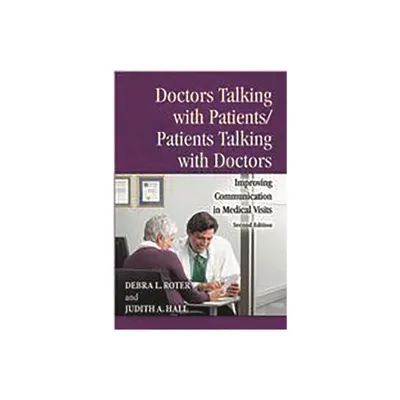 Doctors Talking with Patients/Patients Talking with Doctors - 2nd Edition by Debra Roter (Paperback)