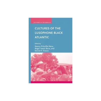 Cultures of the Lusophone Black Atlantic - (Studies of the Americas) by N Naro & R Sansi-Roca & D Treece (Paperback)