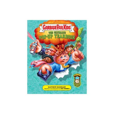 Garbage Pail Kids: The Ultimate Pop-Up Yearbook - (Reinhart Pop-Up Studio) (Hardcover)