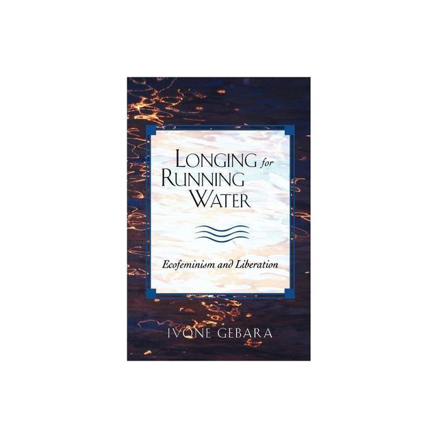 Longing for Running Water - (Biblical Reflections on Ministry) by Ivone Gebara & David Molineaux (Paperback)