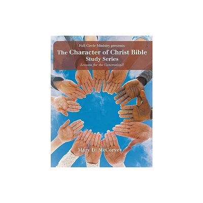 The Character of Christ Bible Study Series - by Mary D McCorvey (Paperback)