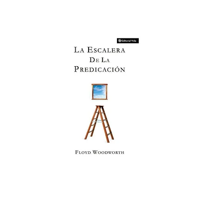 La Escalera de la Predicacin - by Floyd C Woodworth (Paperback)