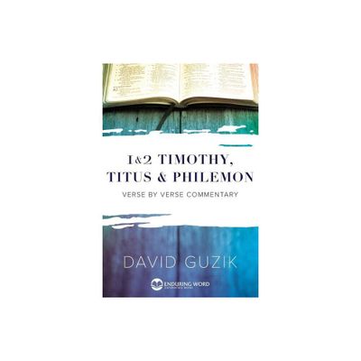 1-2 Timothy, Titus, Philemon - by David Guzik (Paperback)