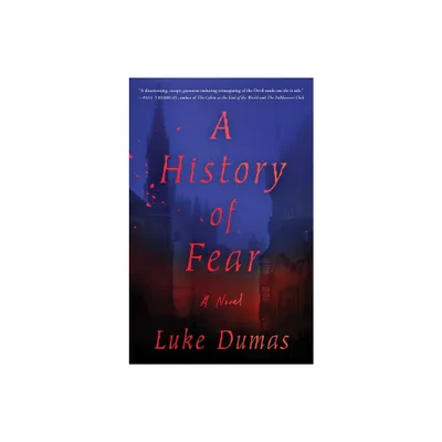 A History of Fear - by Luke Dumas (Paperback)