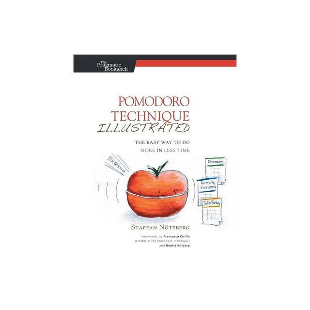 Pomodoro Technique Illustrated - (Pragmatic Life) by Staffan Noteberg (Paperback)