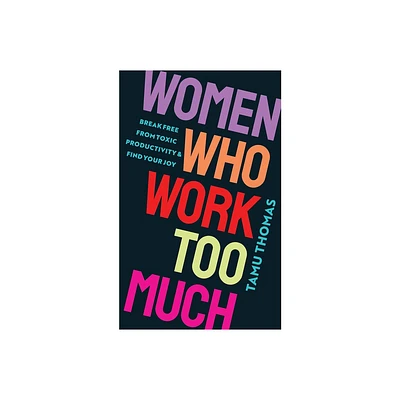 Women Who Work Too Much - by Tamu Thomas (Paperback)