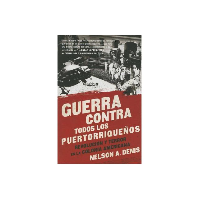 Guerra Contra Todos Los Puertorriqueos - by Nelson A Denis (Paperback)