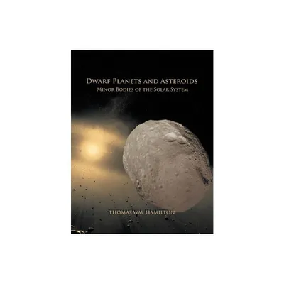 Dwarf Planets and Asteroids - by Thomas Hamilton (Paperback)