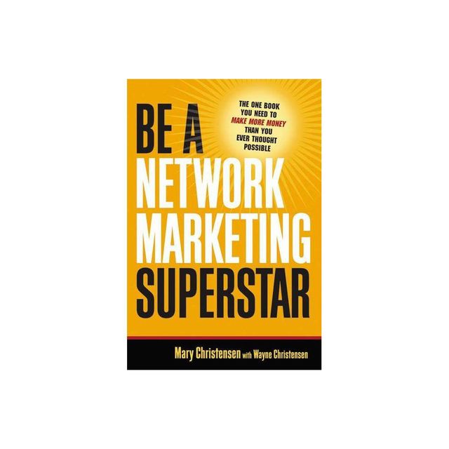 Be a Network Marketing Superstar - by Mary Christensen & Wayne Christensen (Paperback)