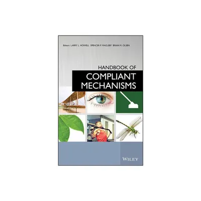 Handbook of Compliant Mechanisms - by Larry L Howell & Spencer P Magleby & Brian M Olsen (Hardcover)