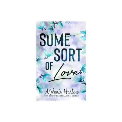 Some Sort of Love - by Melanie Harlow (Paperback)