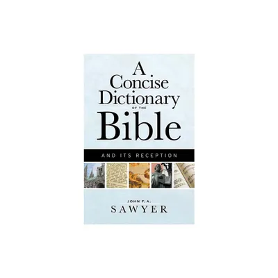 A Concise Dictionary of the Bible and Its Reception - by John F a Sawyer (Paperback)