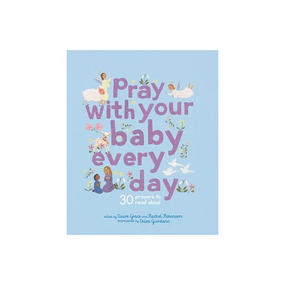 Pray with Your Baby Every Day - (Stitched Storytime) by Claire Grace (Hardcover)