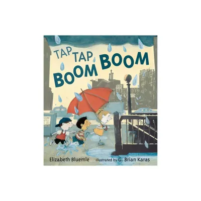 Tap Tap Boom Boom - by Elizabeth Bluemle (Hardcover)