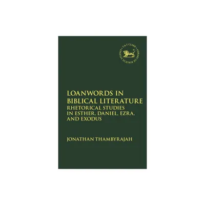 Loanwords in Biblical Literature - (Library of Hebrew Bible/Old Testament Studies) by Jonathan Thambyrajah (Paperback)