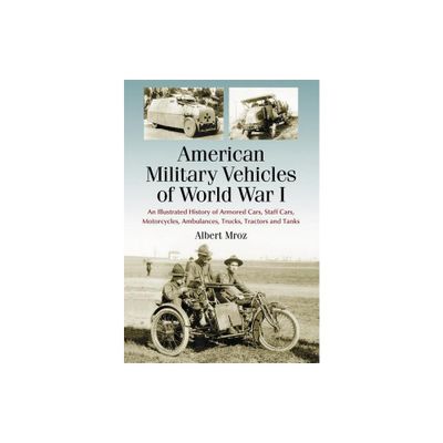 American Military Vehicles of World War I - by Albert Mroz (Paperback)