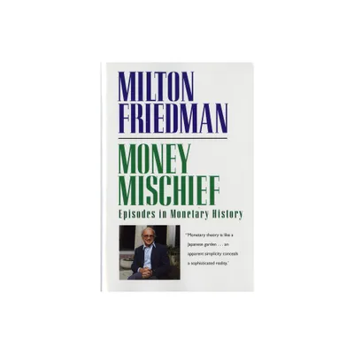 Money Mischief - (Harvest Book) by Milton Friedman (Paperback)