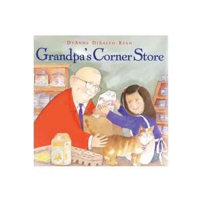 Grandpas Corner Store (Hardcover) - by Dyanne DiSalvo-Ryan