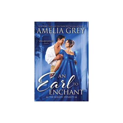 An Earl to Enchant - (Rogues Dynasty) by Amelia Grey (Paperback)