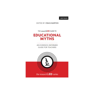 The Researched Guide to Education Myths - by Craig Barton & Tom Bennett (Paperback)