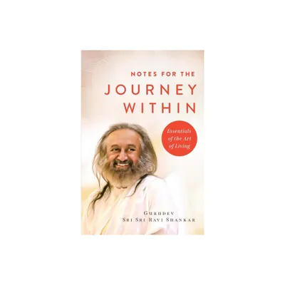 Notes for the Journey Within - by Gurudev Sri Sri Ravi Shankar (Hardcover)