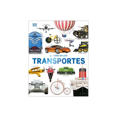 El Libro de Los Transportes (Cars, Trains, Ships, and Planes) - by DK (Hardcover)