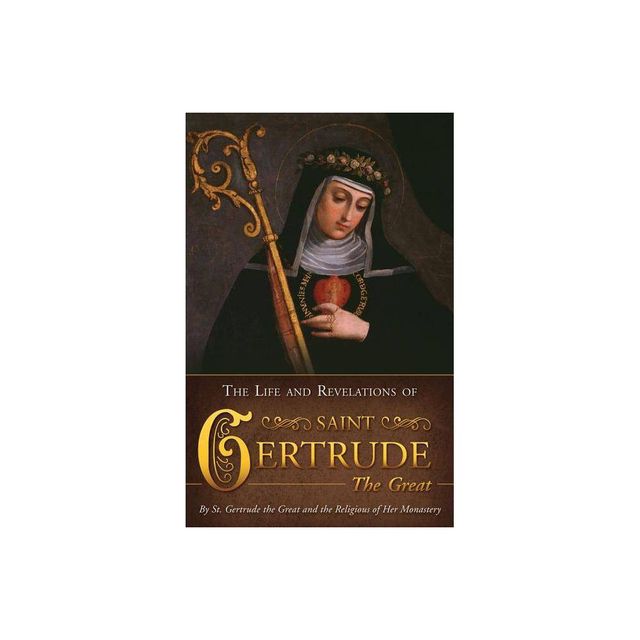 The Life and Revelations of Saint Gertrude the Great - by Gertrude Great (Paperback)