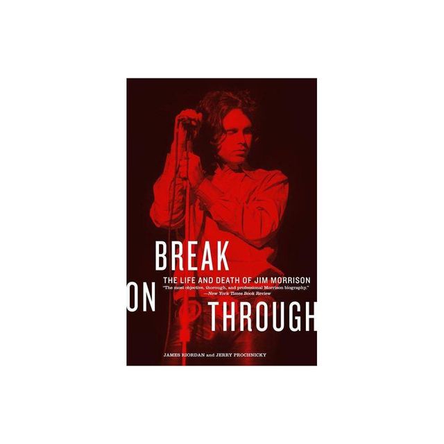 Break on Through - by James Riordan & Jerry Prochnicky (Paperback)