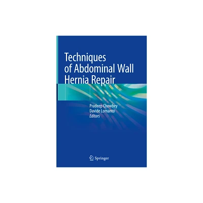 Techniques of Abdominal Wall Hernia Repair - by Pradeep Chowbey & Davide Lomanto (Hardcover)