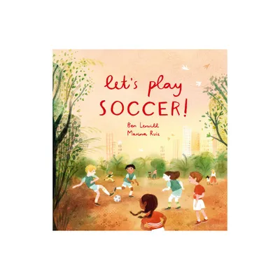 Lets Play Soccer! - by Ben Lerwill (Hardcover)