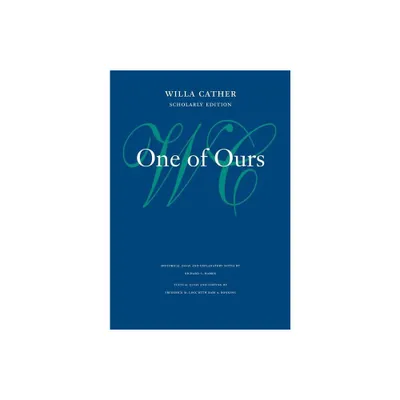 One of Ours - (Willa Cather Scholarly Edition) by Willa Cather (Hardcover)