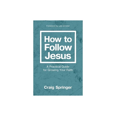 How to Follow Jesus - by Craig Springer (Paperback)