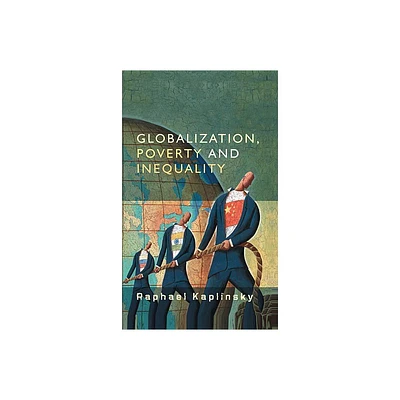 Globalization, Poverty and Inequality - by Raphael Kaplinsky (Paperback)