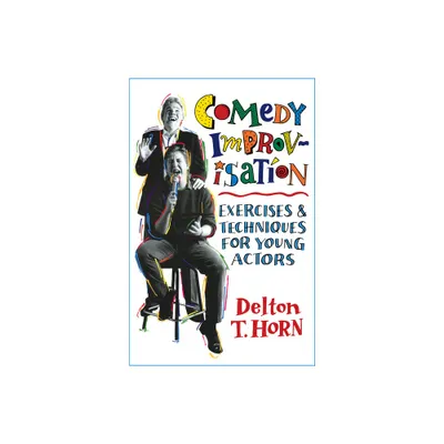 Comedy Improvisation - by Delton T Horn (Paperback)