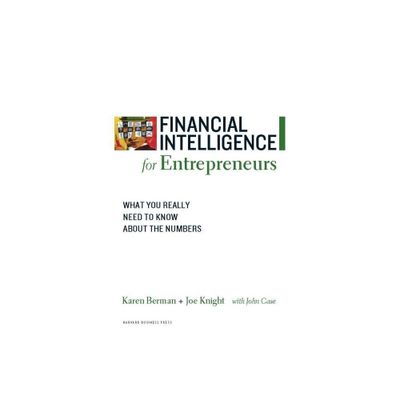 Financial Intelligence for Entrepreneurs - by Karen Berman & Joe Knight (Paperback)
