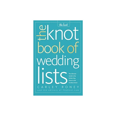 The Knot Book of Wedding Lists - by Carley Roney & Editors of the Knot (Paperback)